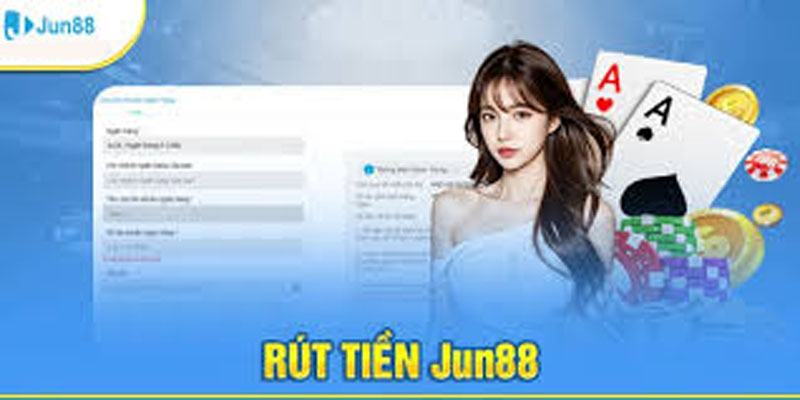 Hướng Dẫn Rút Tiền Jun88 Chi Tiết
