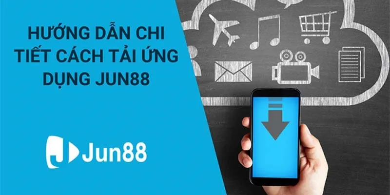 Hướng dẫn Tải app Jun88 trên điện thoại